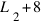 L_2+8